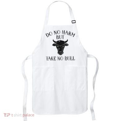 Do No Harm But Take No Bull Apron