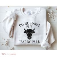 Do No Harm But Take No Bull Sweatshirt thumb 2