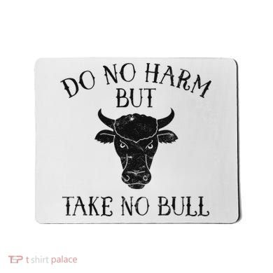 Do No Harm But Take No Bull Mousepad