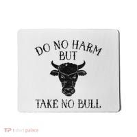 Do No Harm But Take No Bull Mousepad thumb 0