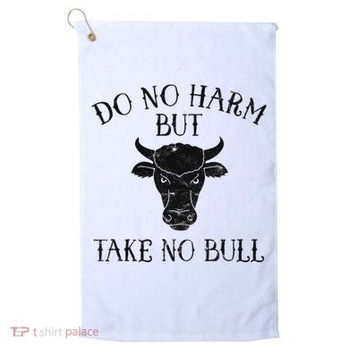 Do No Harm But Take No Bull Golf Towel