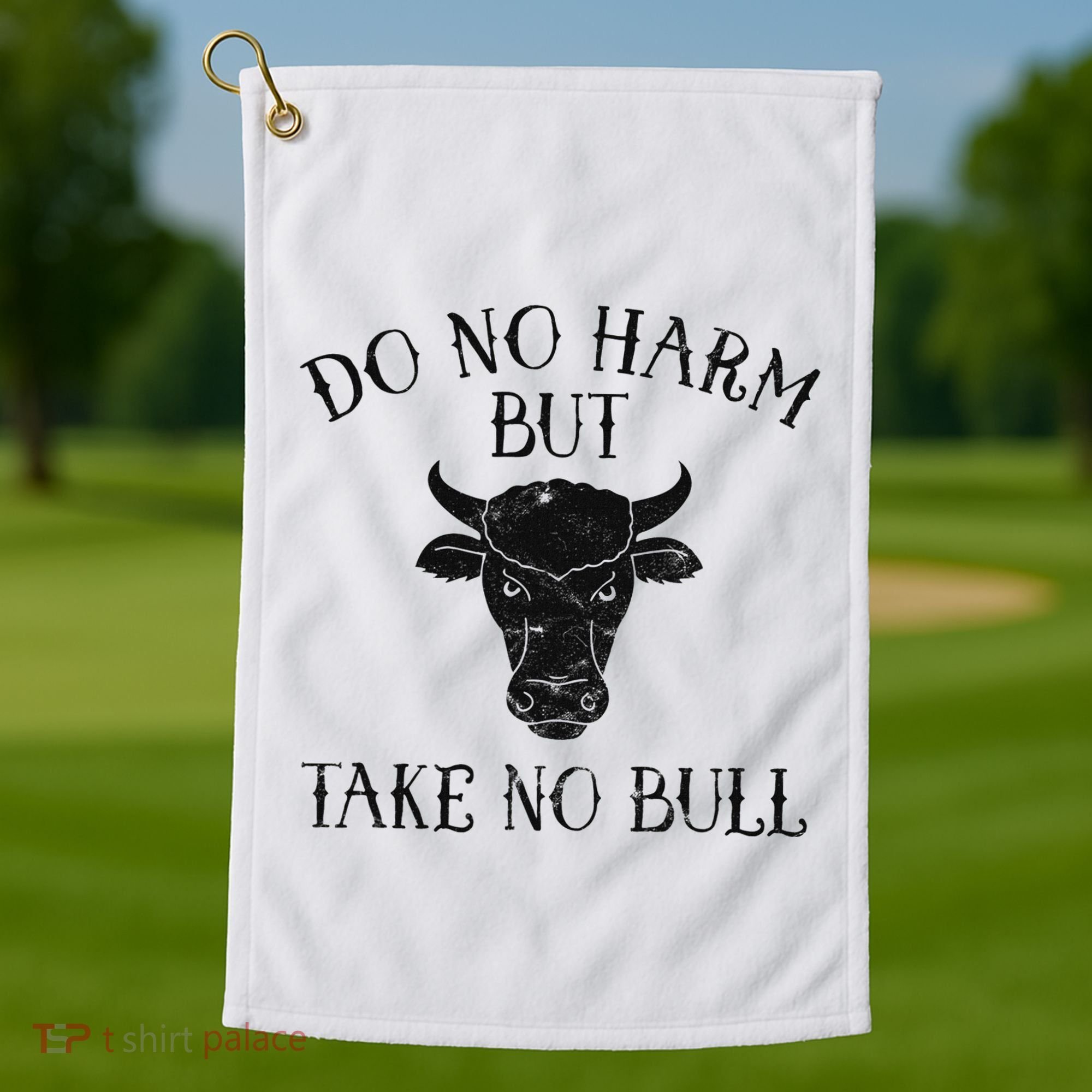 Do No Harm But Take No Bull Golf Towel