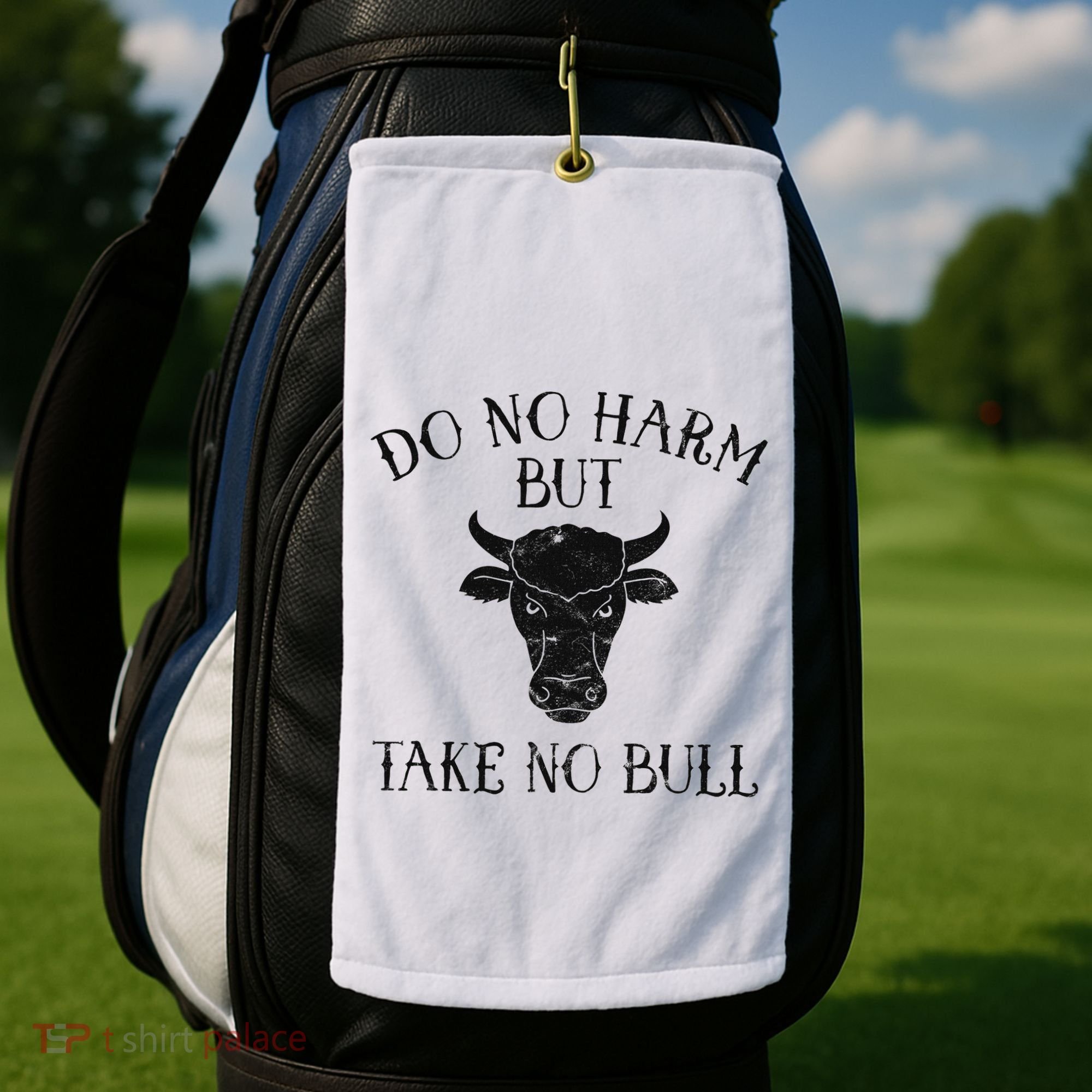 Do No Harm But Take No Bull Golf Towel