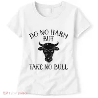 Do No Harm But Take No Bull Women's T-Shirt thumb 0