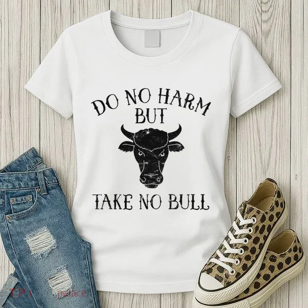 Do No Harm But Take No Bull Women's T-Shirt
