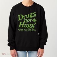 Drug Not Hugs DonT Touch Me Weed Canabis 420 Women's Sweatshirt thumb 0