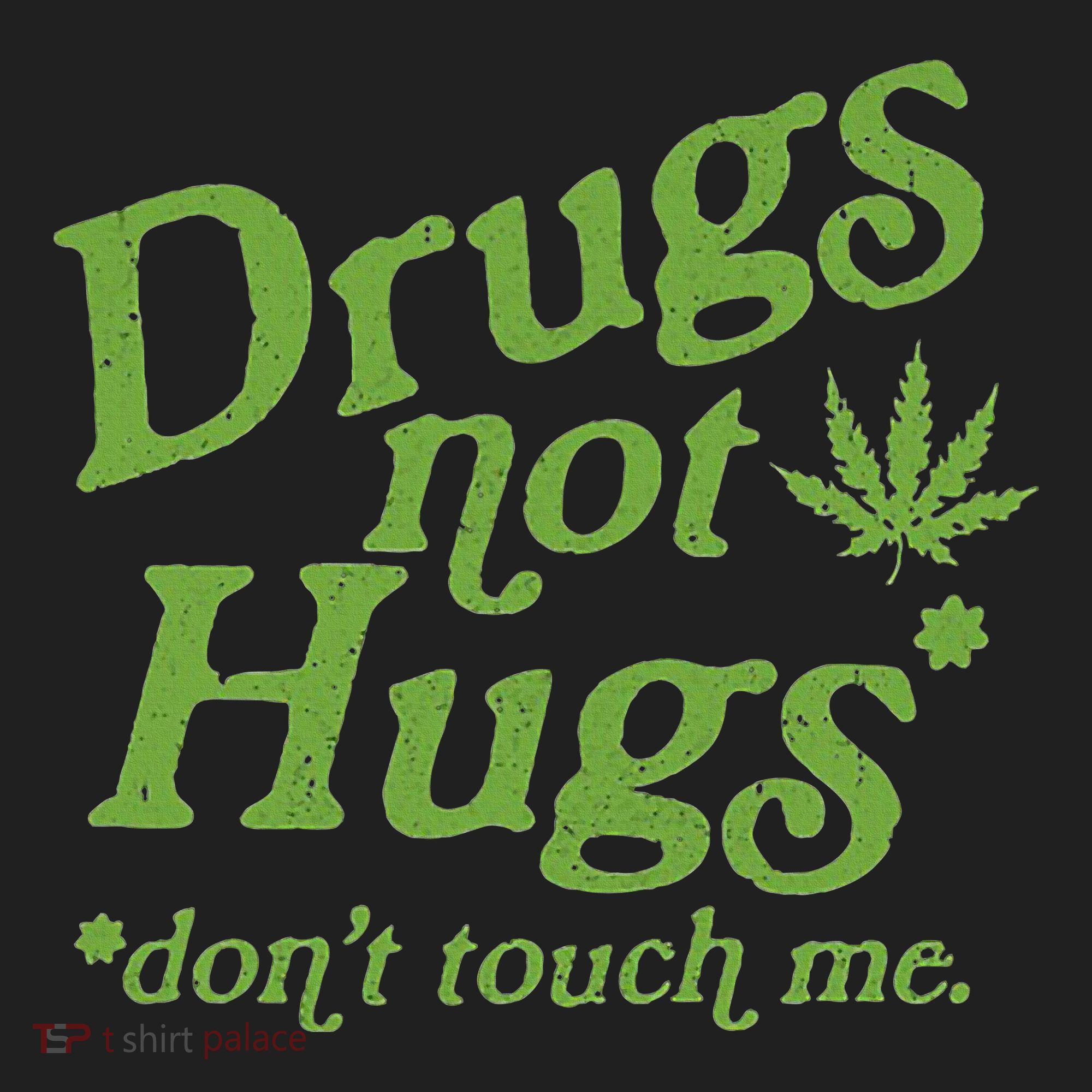 Drug Not Hugs DonT Touch Me Weed Canabis 420 Women's Sweatshirt