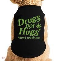 Drug Not Hugs DonT Touch Me Weed Canabis 420 Doggie Tank thumb 0