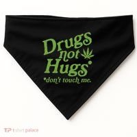 Drug Not Hugs DonT Touch Me Weed Canabis 420 USA-Made Doggie Bandana thumb 0