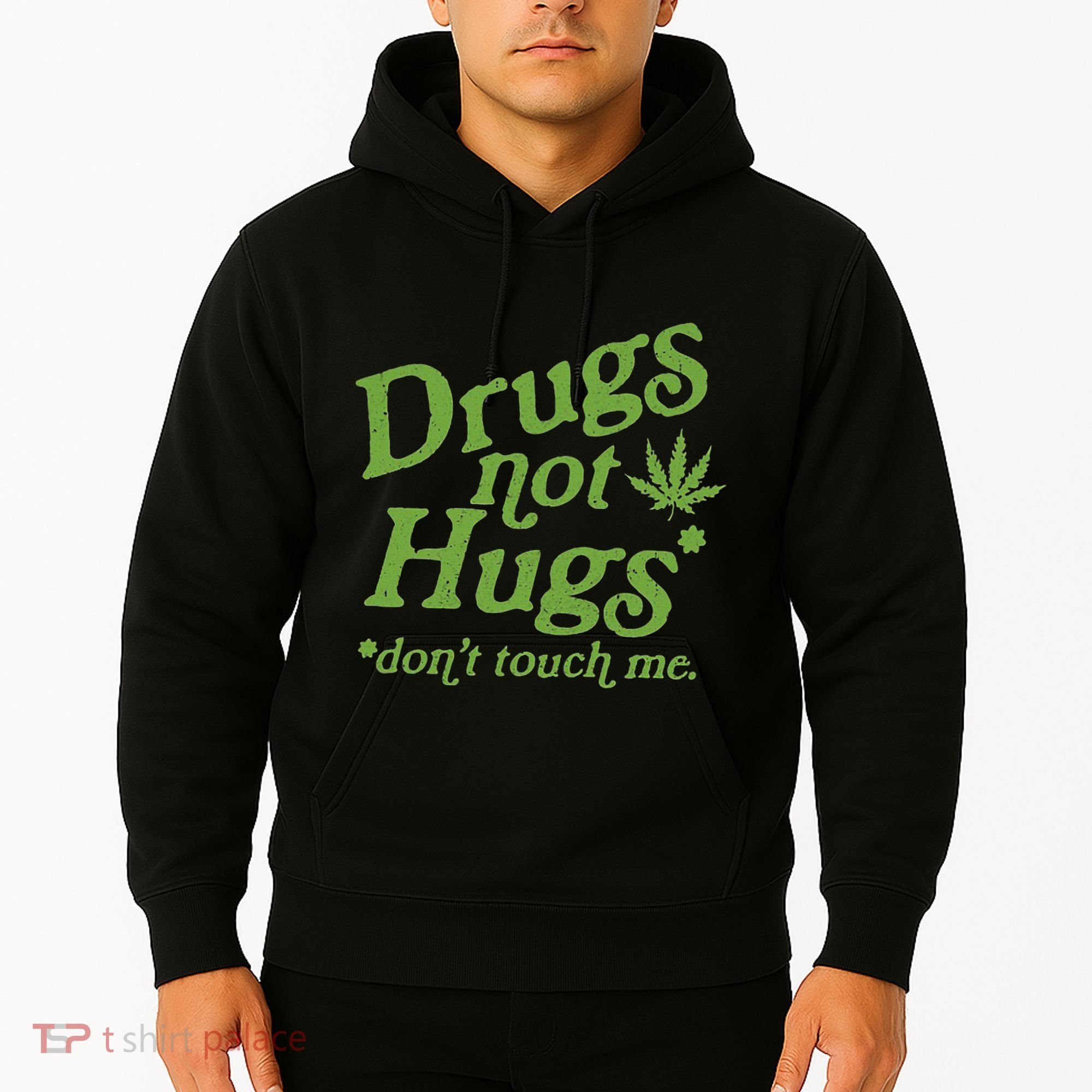 Drug Not Hugs DonT Touch Me Weed Canabis 420 Hoodie