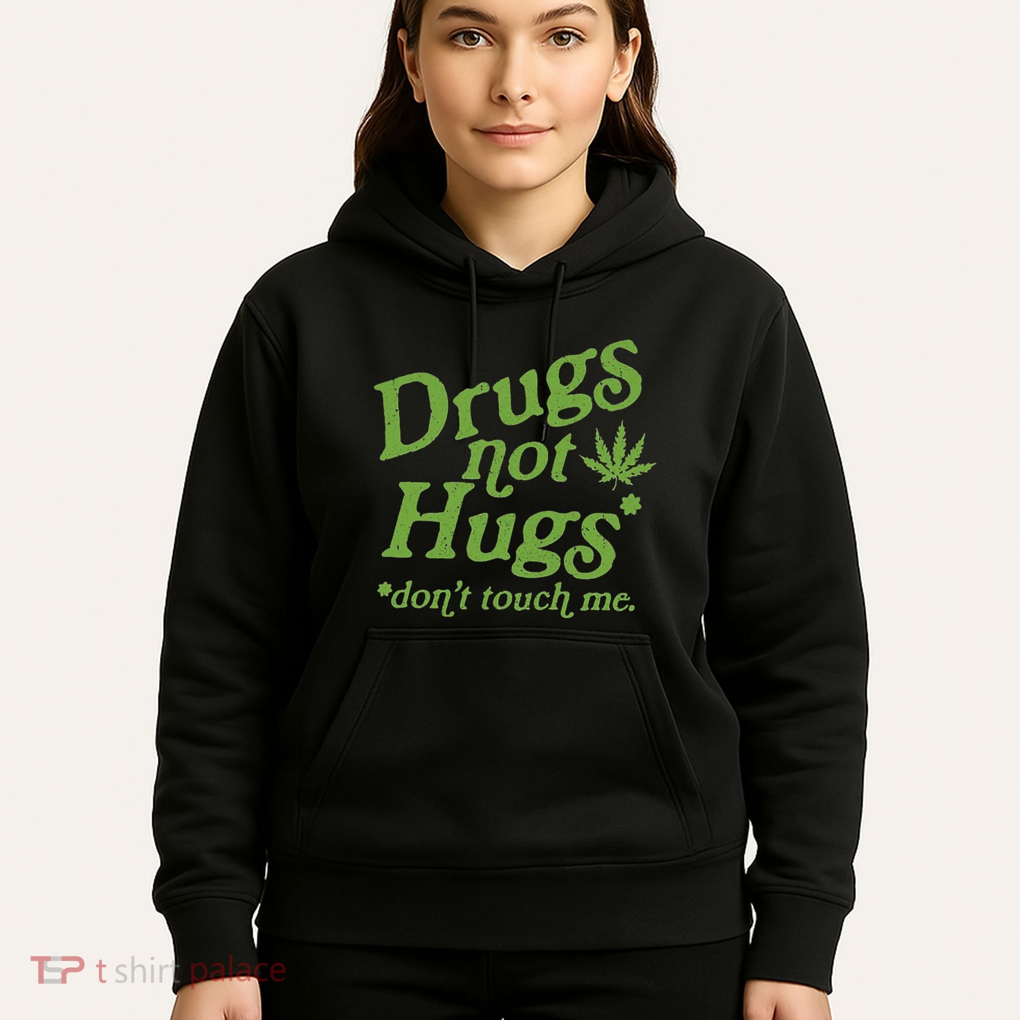 Drug Not Hugs DonT Touch Me Weed Canabis 420 Hoodie
