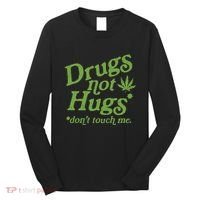 Drug Not Hugs DonT Touch Me Weed Canabis 420 Long Sleeve Shirt thumb 0