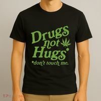 Drug Not Hugs DonT Touch Me Weed Canabis 420 T-Shirt thumb 3