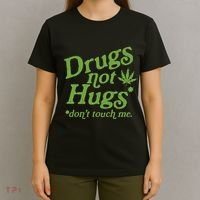 Drug Not Hugs DonT Touch Me Weed Canabis 420 T-Shirt thumb 4