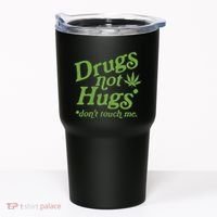 Drug Not Hugs DonT Touch Me Weed Canabis 420 Tumbler thumb 0