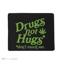 Drug Not Hugs DonT Touch Me Weed Canabis 420 Mousepad thumb 0