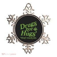 Drug Not Hugs DonT Touch Me Weed Canabis 420 Ornament thumb 0