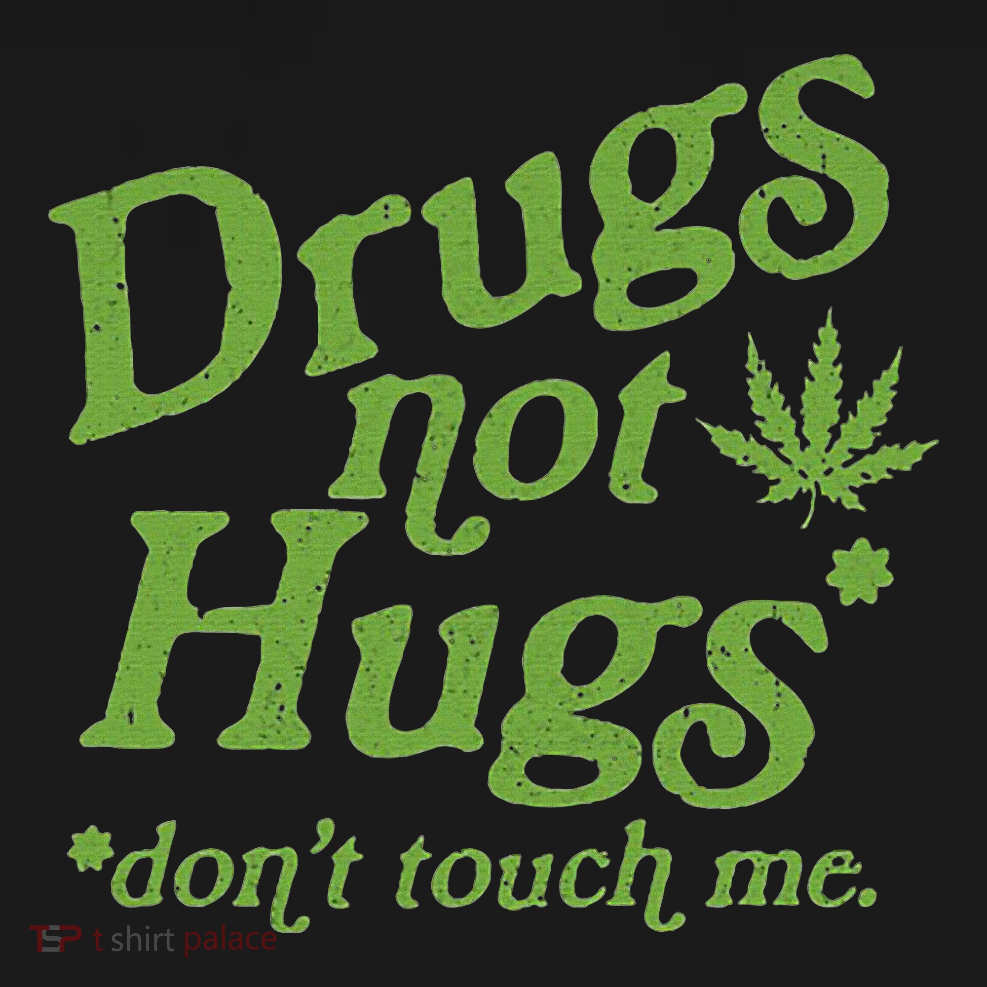 Drug Not Hugs DonT Touch Me Weed Canabis 420 Women's Tank Top
