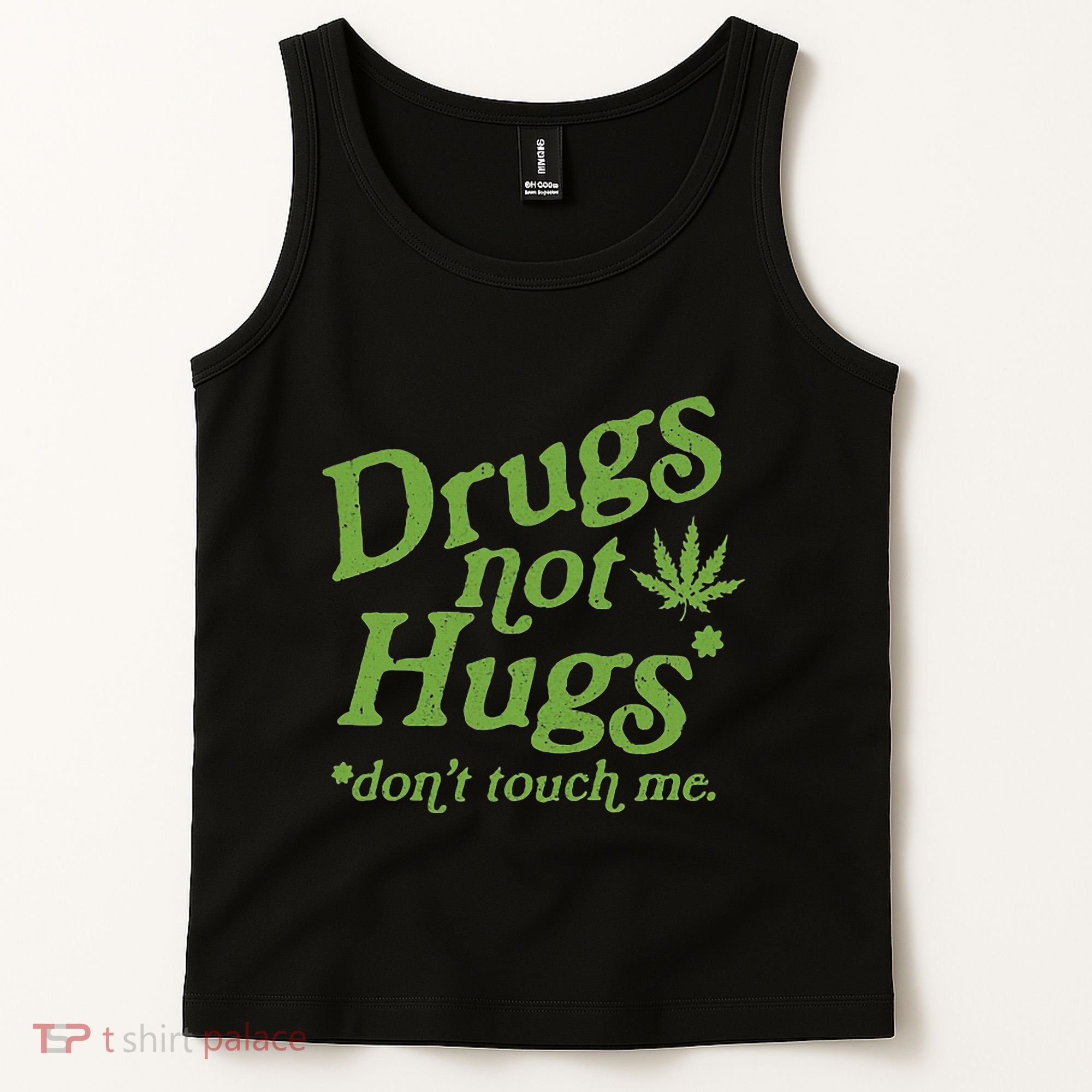 Drug Not Hugs DonT Touch Me Weed Canabis 420 Tank Top