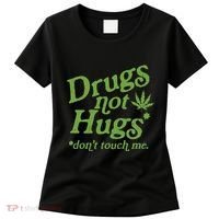 Drug Not Hugs DonT Touch Me Weed Canabis 420 Women's T-Shirt thumb 0