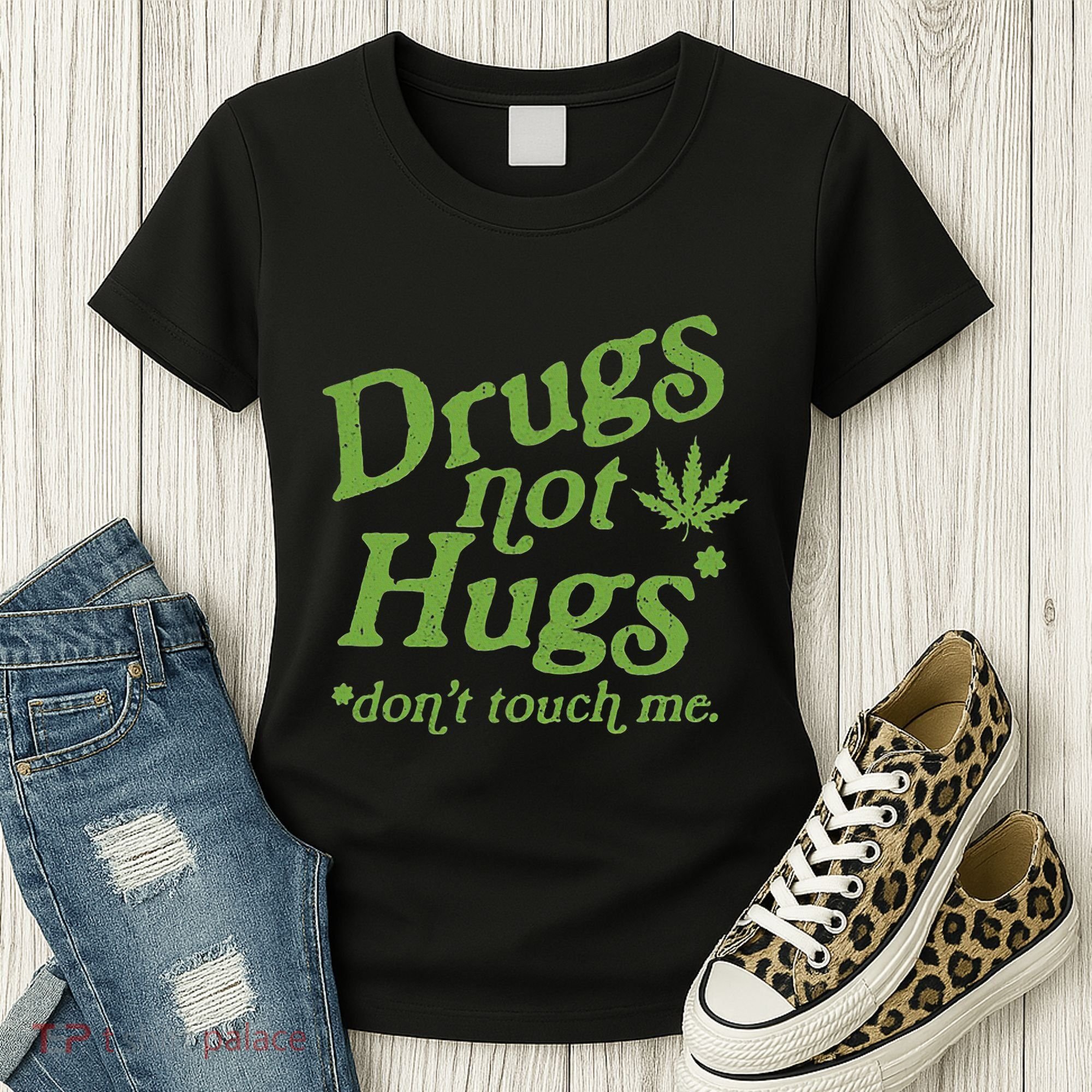 Drug Not Hugs DonT Touch Me Weed Canabis 420 Women's T-Shirt