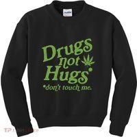 Drug Not Hugs DonT Touch Me Weed Canabis 420 Kids Sweatshirt thumb 0