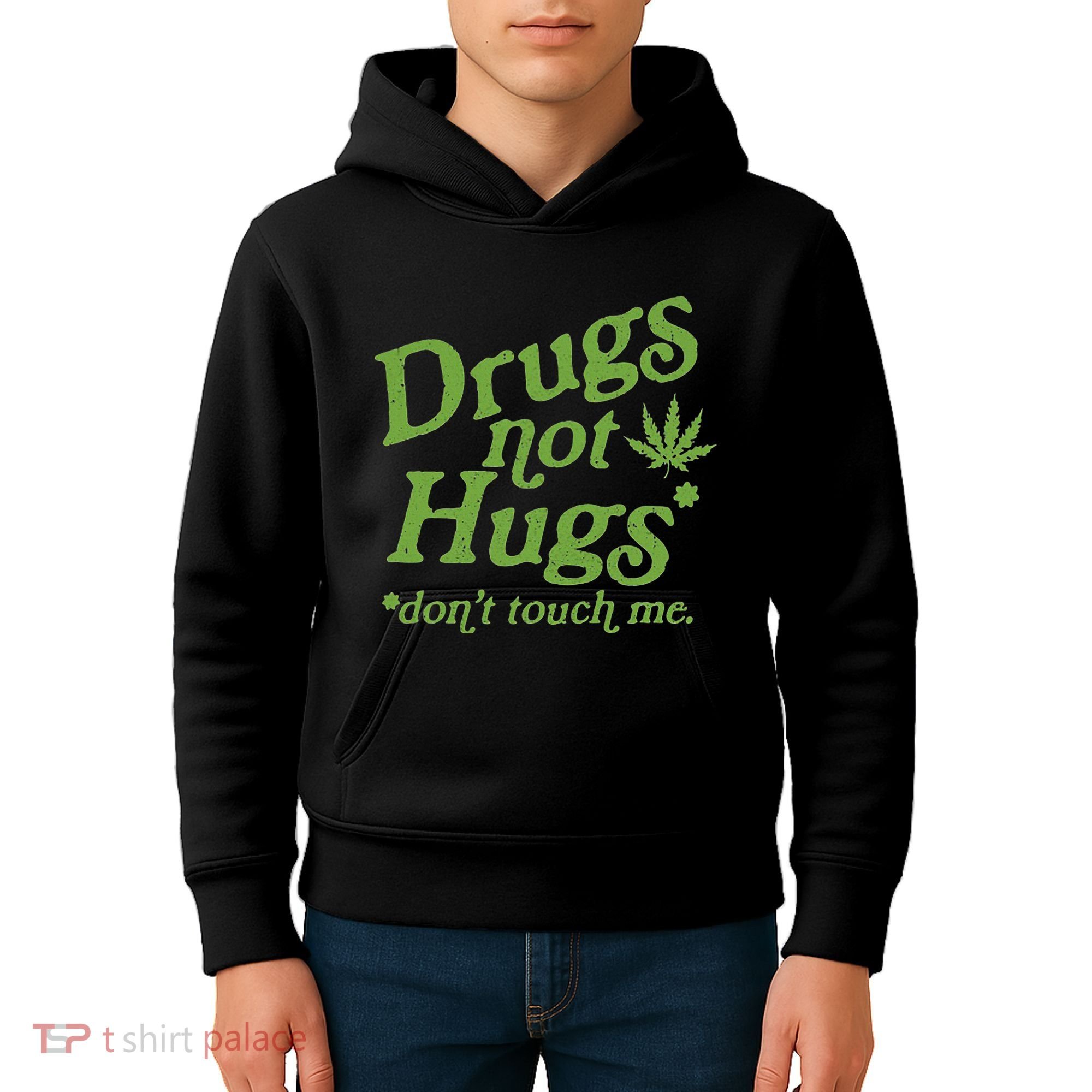 Drug Not Hugs DonT Touch Me Weed Canabis 420 Kids Hoodie
