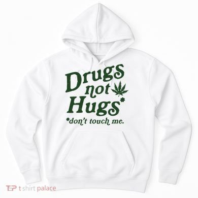 Drugs Not Hugs Don't Touch Me Hoodie