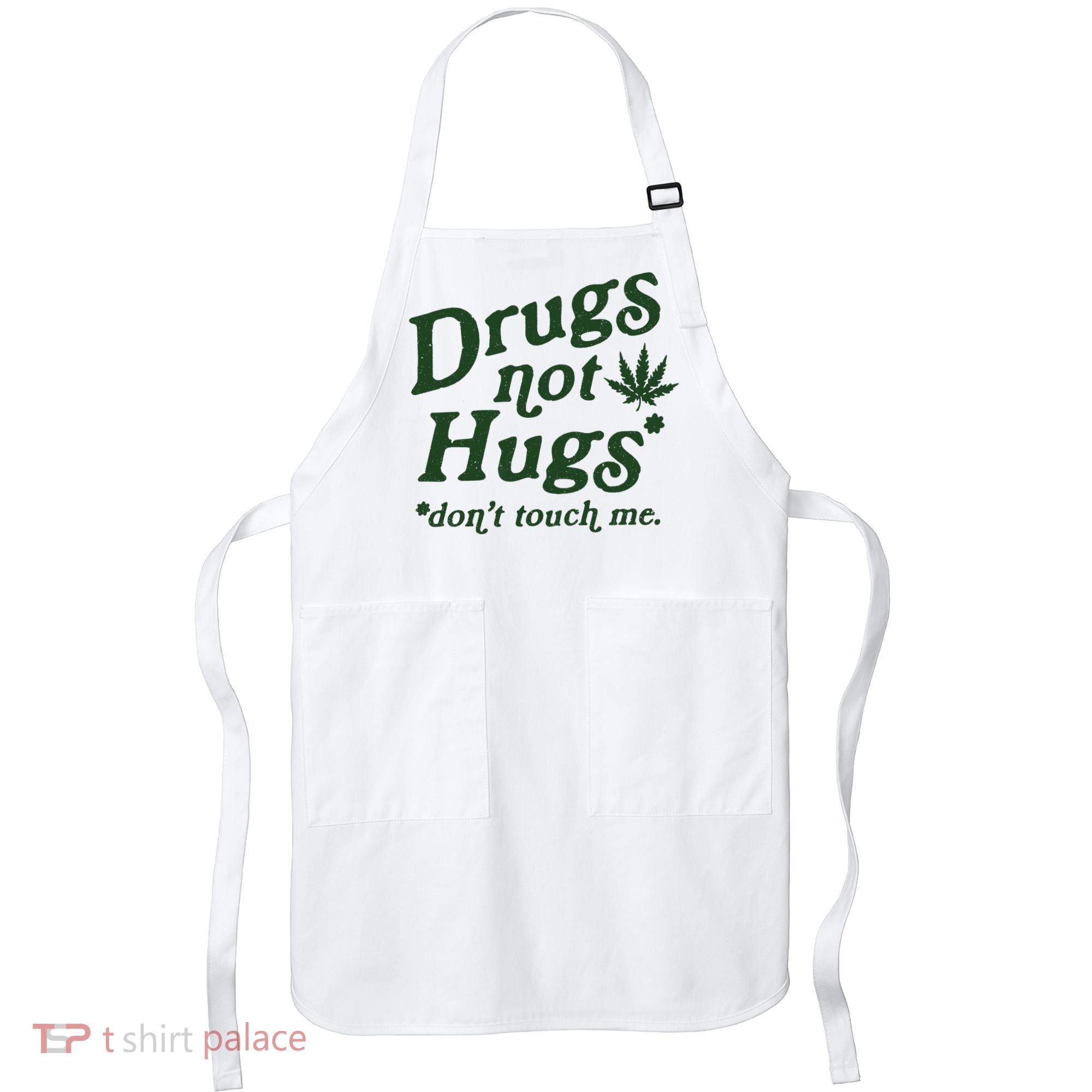 Drugs Not Hugs Don't Touch Me Apron