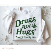 Drugs Not Hugs Don't Touch Me Sweatshirt thumb 2