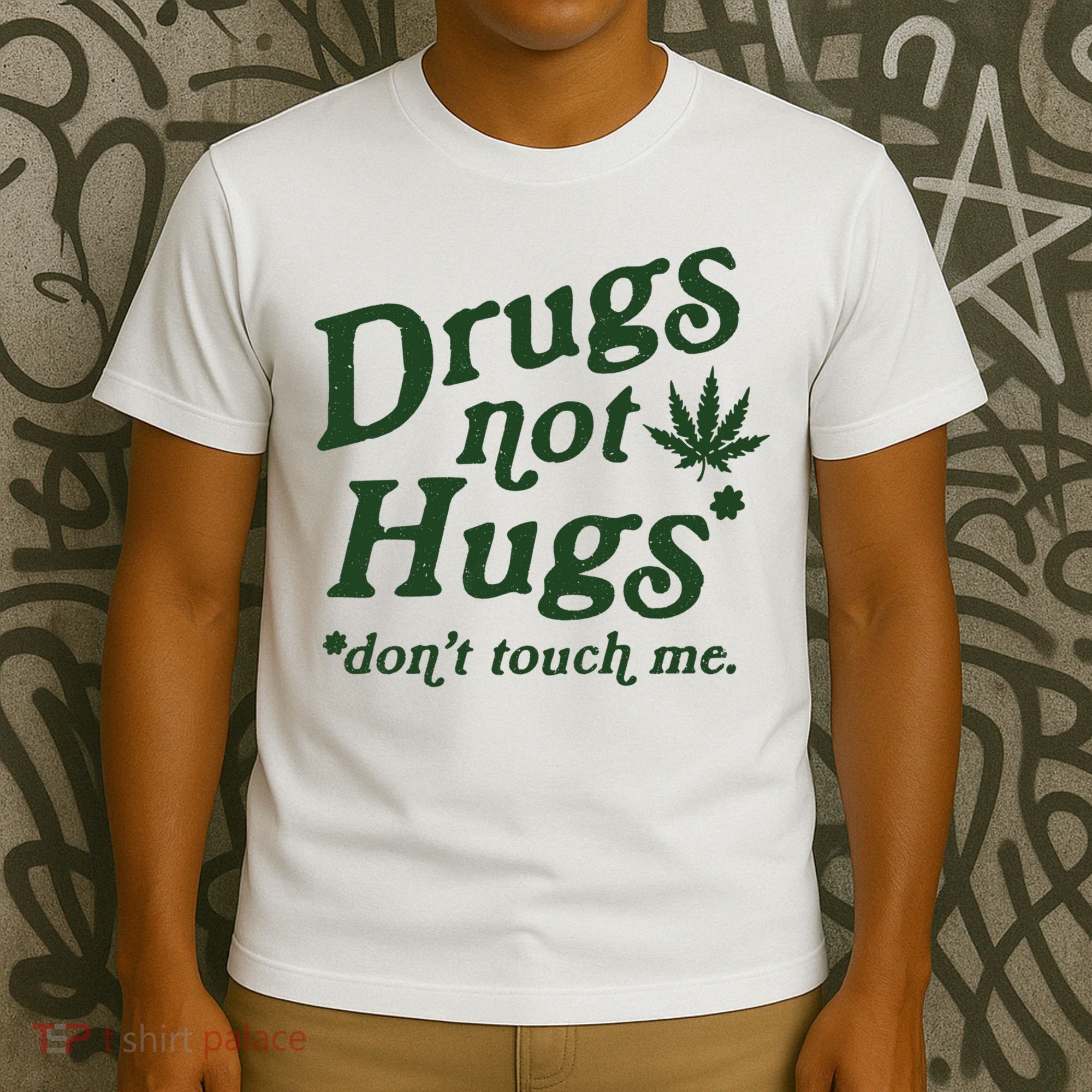 Drugs Not Hugs Don't Touch Me T-Shirt