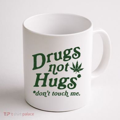 Drugs Not Hugs Don't Touch Me Coffee Mug back
