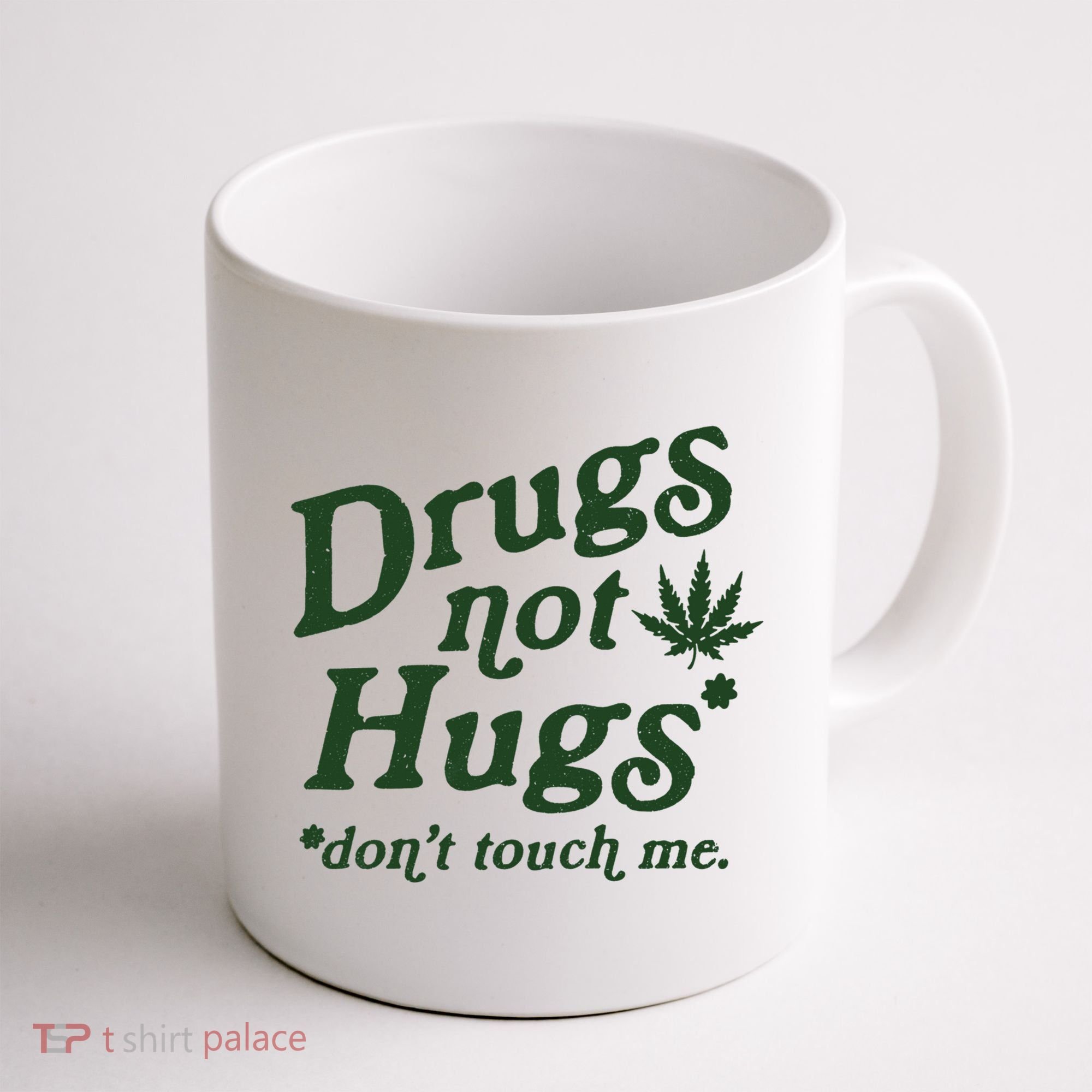 Drugs Not Hugs Don't Touch Me Coffee Mug