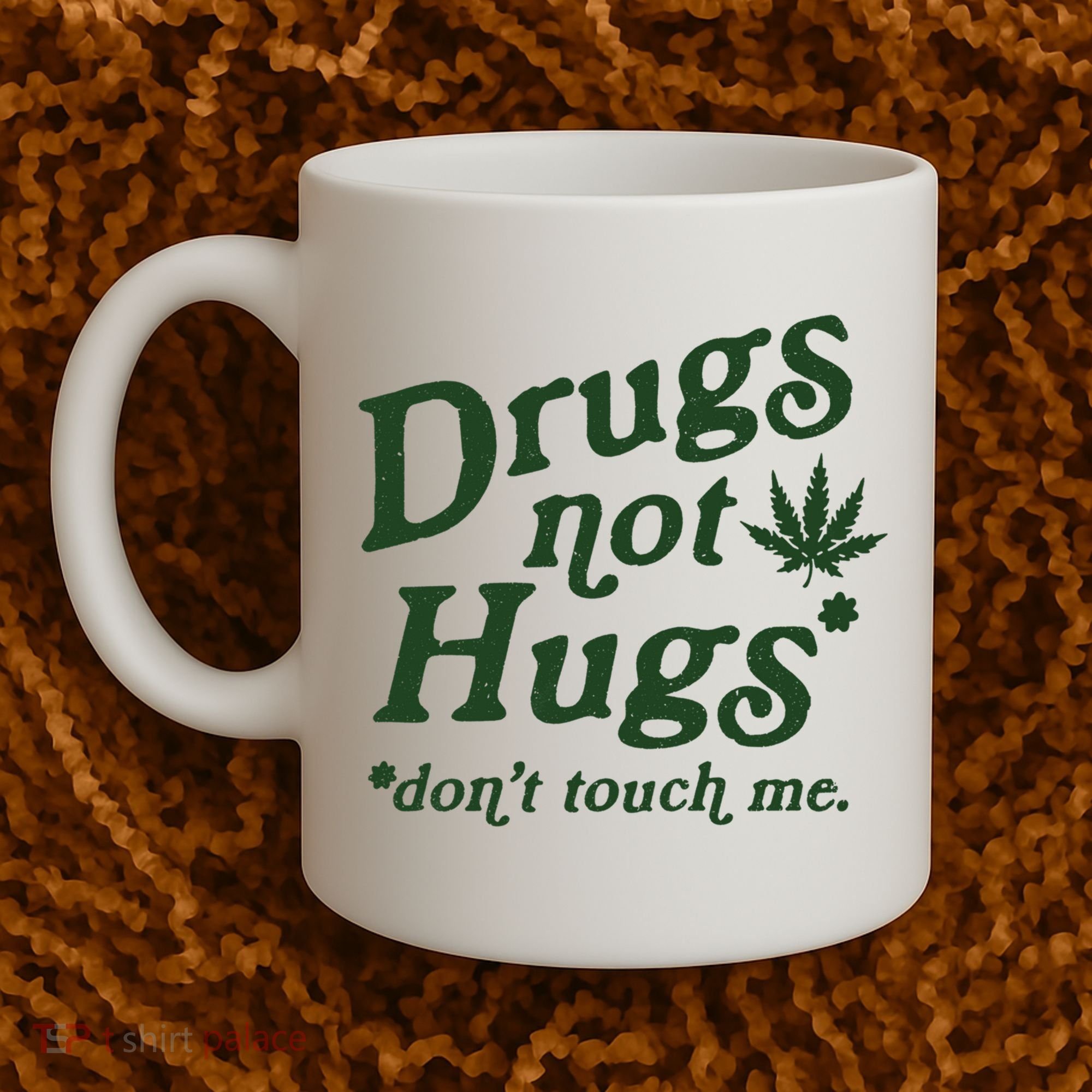 Drugs Not Hugs Don't Touch Me Coffee Mug
