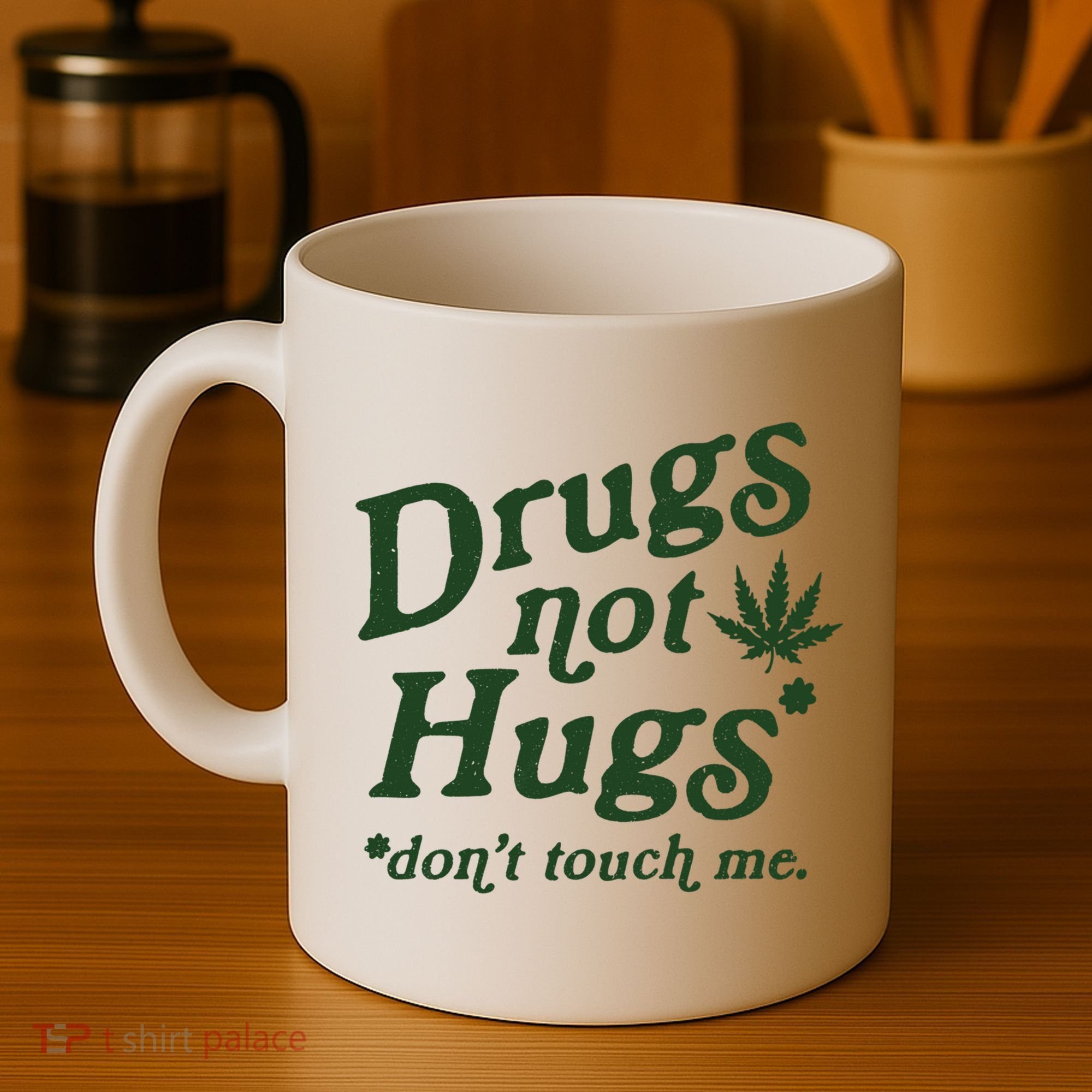 Drugs Not Hugs Don't Touch Me Coffee Mug