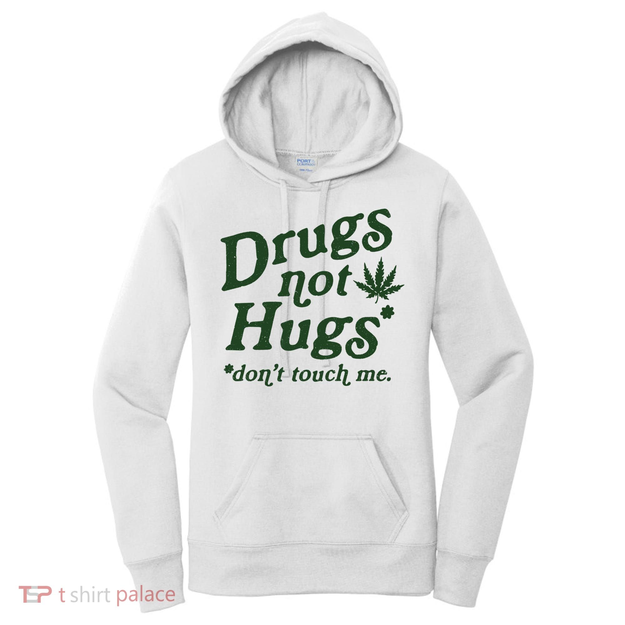 Drugs Not Hugs Don't Touch Me Women's Hoodie