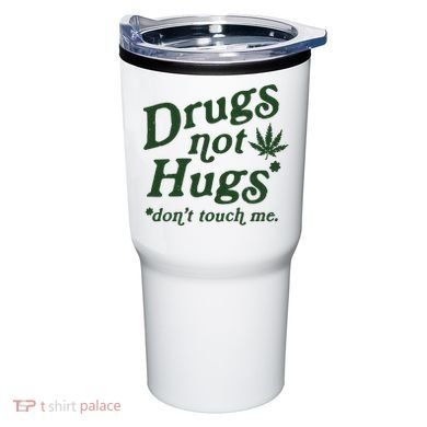 Drugs Not Hugs Don't Touch Me Tumbler