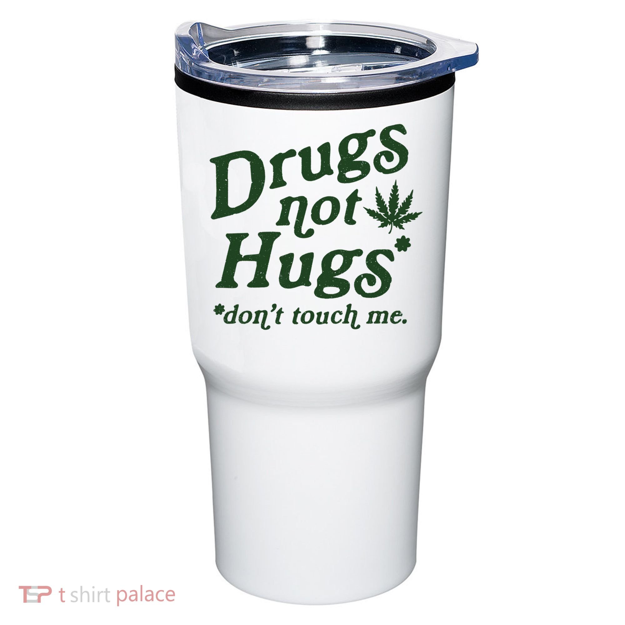 Drugs Not Hugs Don't Touch Me Tumbler