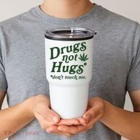 Drugs Not Hugs Don't Touch Me Tumbler thumb 2