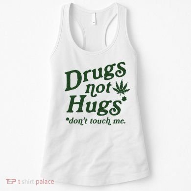 Drugs Not Hugs Don't Touch Me Women's Tank Top