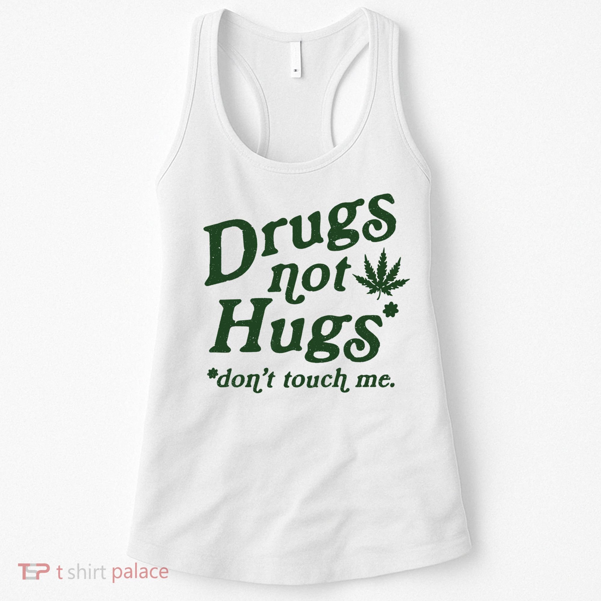 Drugs Not Hugs Don't Touch Me Women's Tank Top