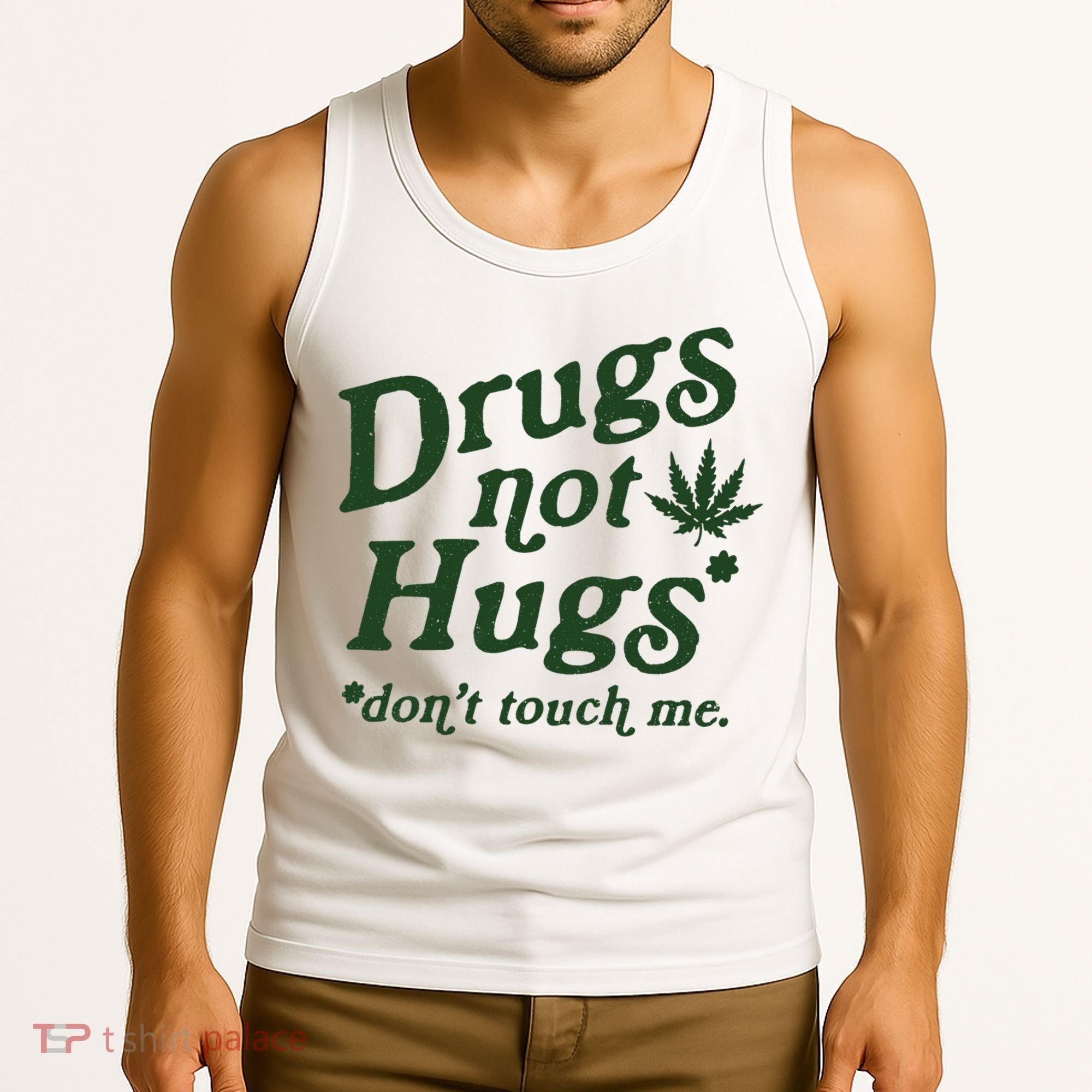 Drugs Not Hugs Don't Touch Me Tank Top