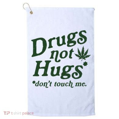 Drugs Not Hugs Don't Touch Me Golf Towel