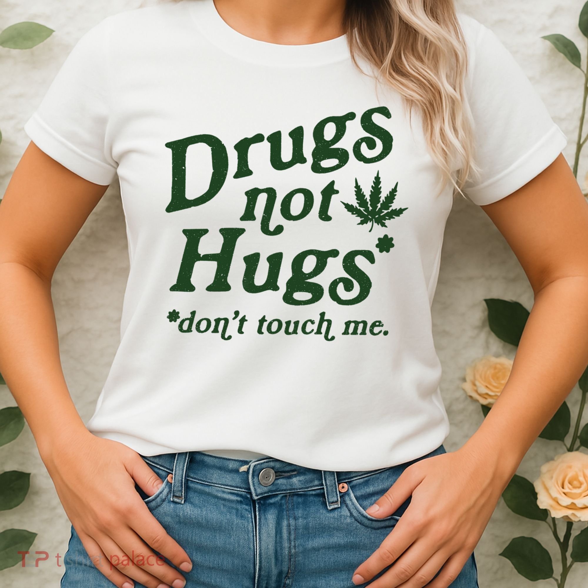 Drugs Not Hugs Don't Touch Me Women's T-Shirt