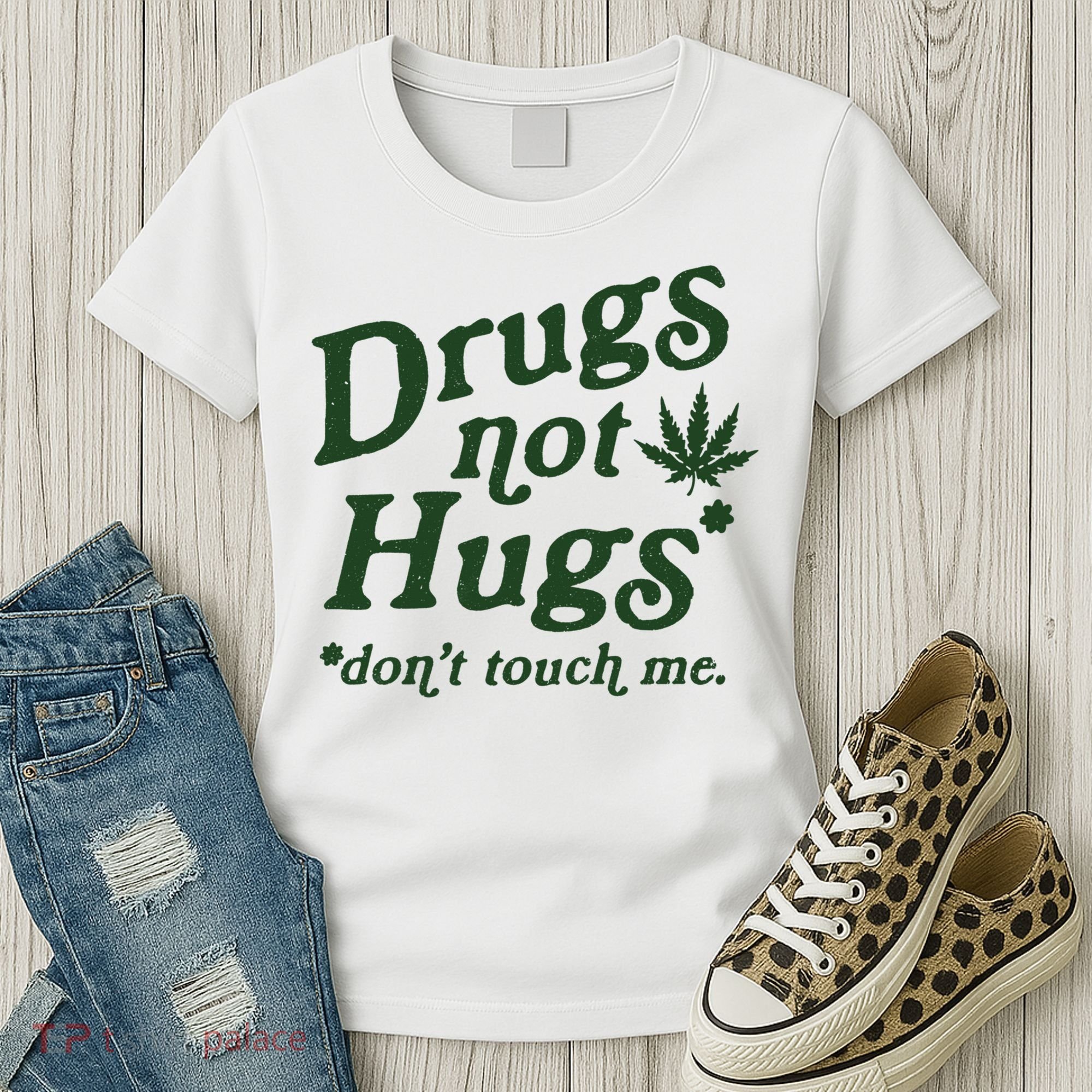 Drugs Not Hugs Don't Touch Me Women's T-Shirt