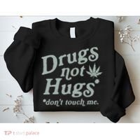 Drugs Not Hugs Sarcastic Weed 420 Funny Pot Cannabis Smoker Dope Sweatshirt thumb 2