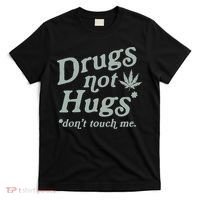 Drugs Not Hugs Sarcastic Weed 420 Funny Pot Cannabis Smoker Dope T-Shirt thumb 0