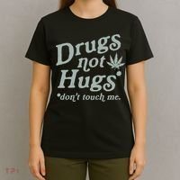 Drugs Not Hugs Sarcastic Weed 420 Funny Pot Cannabis Smoker Dope T-Shirt thumb 4