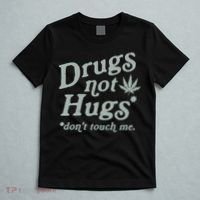 Drugs Not Hugs Sarcastic Weed 420 Funny Pot Cannabis Smoker Dope T-Shirt thumb 5