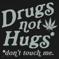 Drugs Not Hugs Sarcastic Weed 420 Funny Pot Cannabis Smoker Dope T-Shirt thumb 7